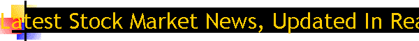 Latest Stock Market News, Updated In Real Time